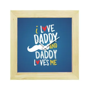 TheYaYaCafe Yaya Cafe Table Desk Clock Wooden I Love Daddy & Daddy Loves Me - 6x6 inches, Round (White Frame, Unbreakable Flexiglass Cover, Analog)